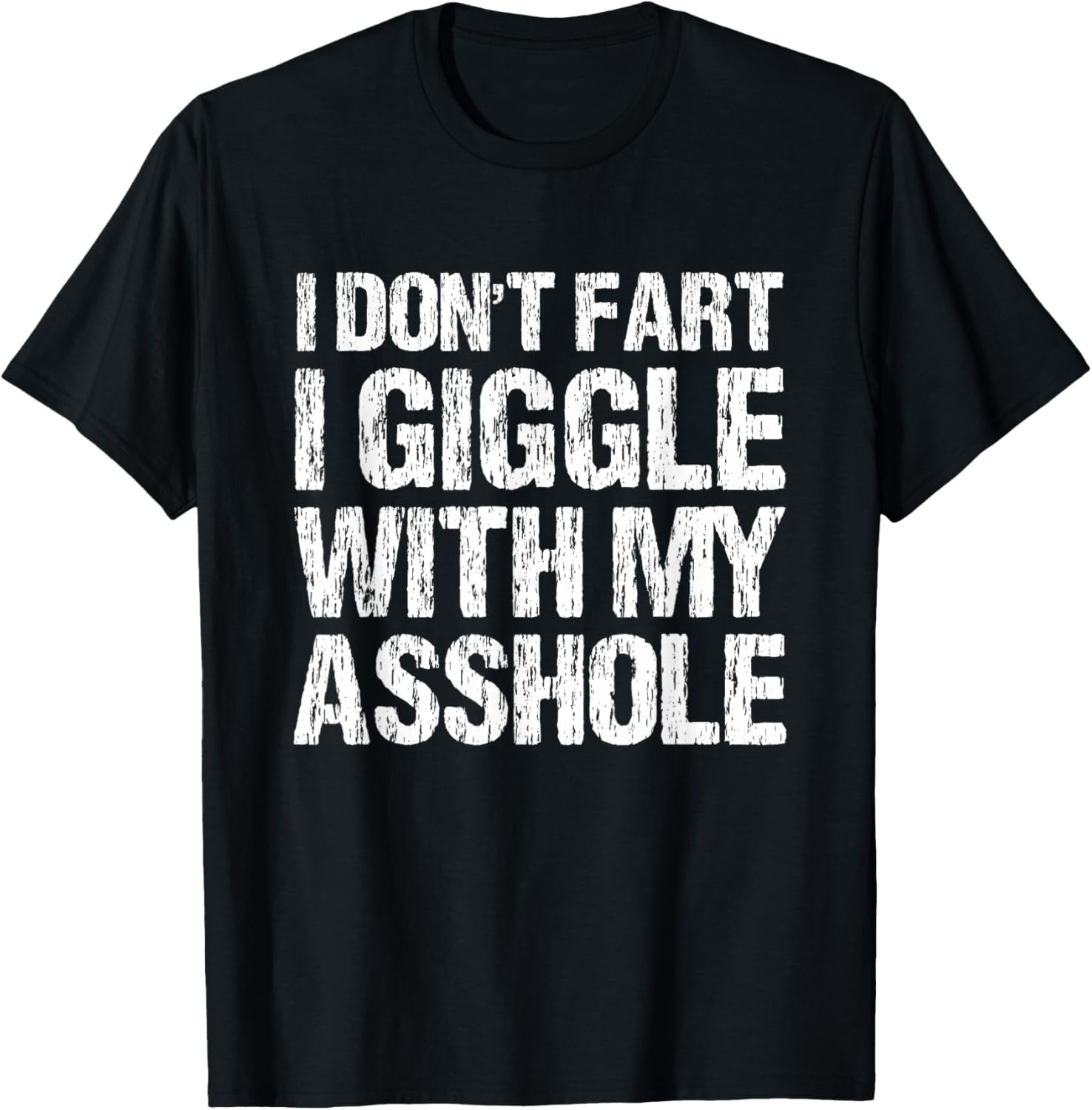 I Don't Fart I Giggle With My Asshole Funny Joke Phrase