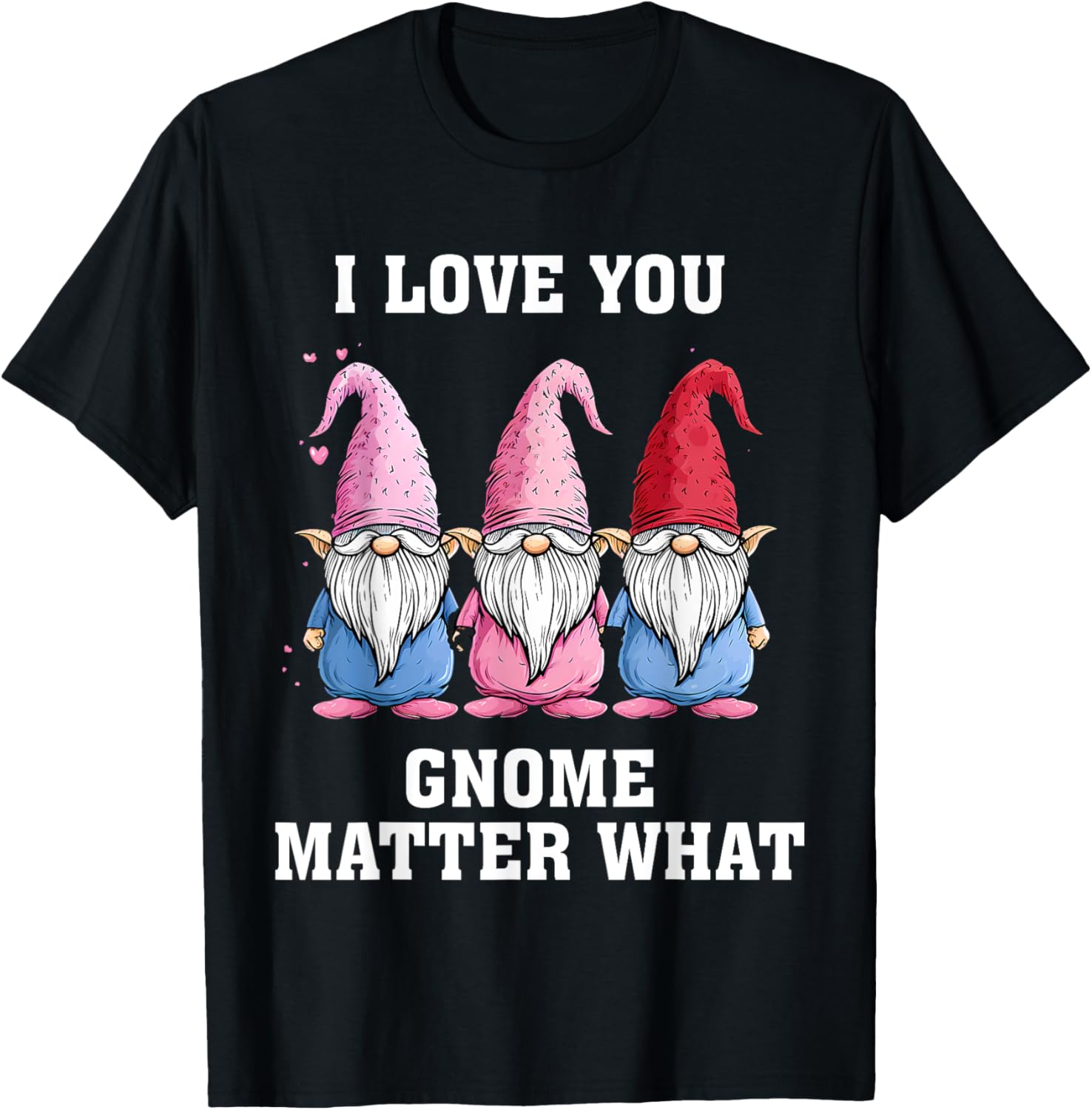 I Love You Gnome Matter What Valentine's