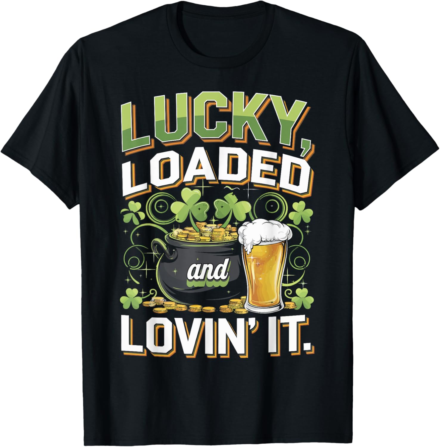 Lucky Loaded and Lovin It St. Patrick's Day