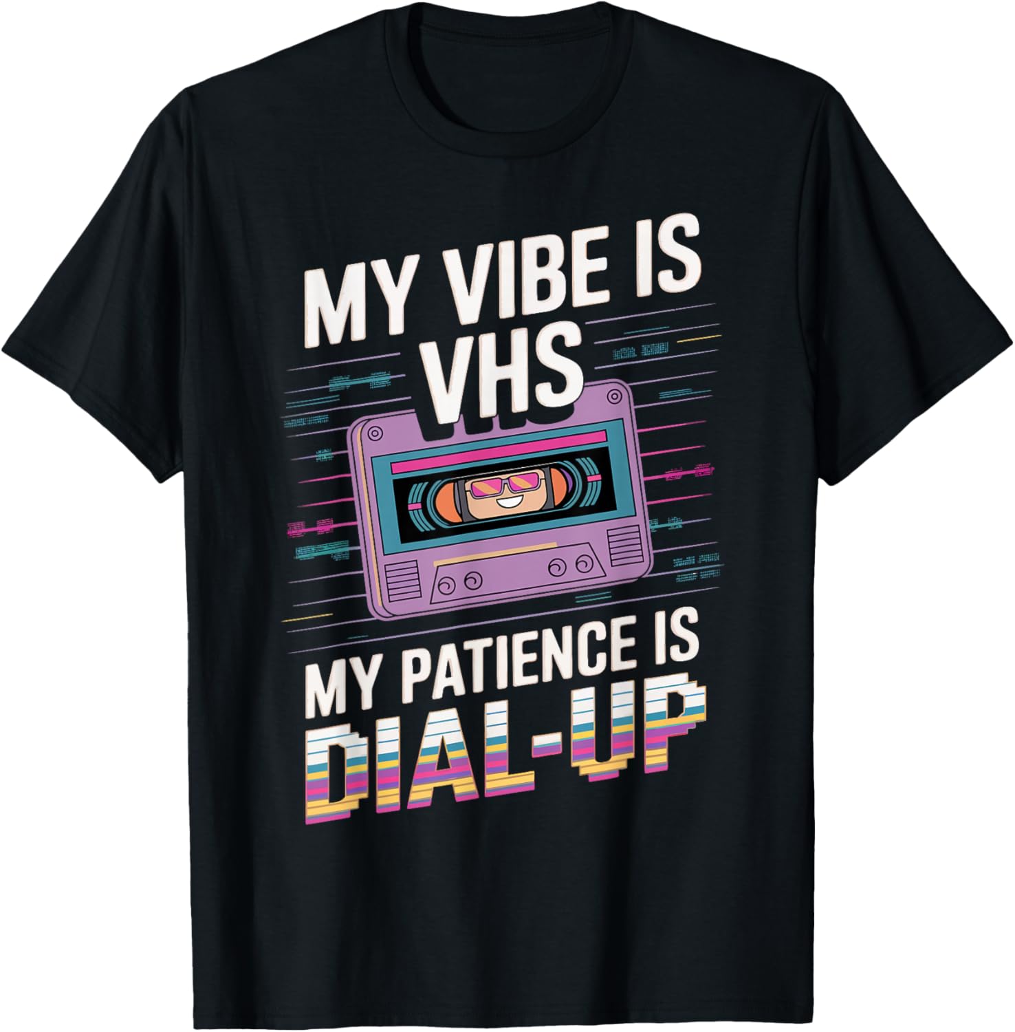 My Vibe Is VHS My Patience Dial-Up Funny