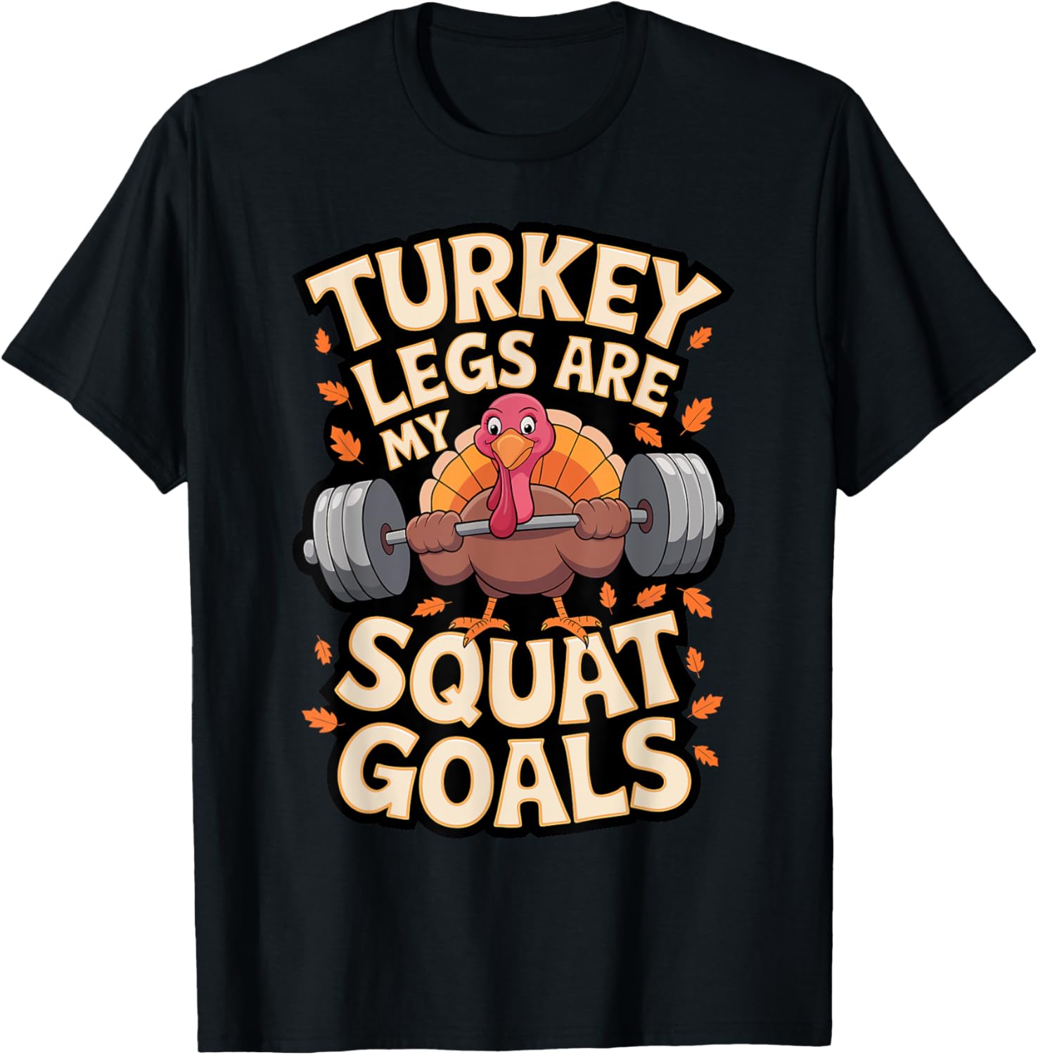 Turkey Legs Are My Squat Goals Thanksgiving Gym