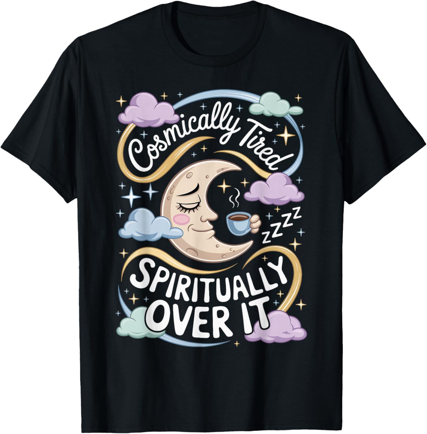 Cosmically Tired Spiritually Over It Funny