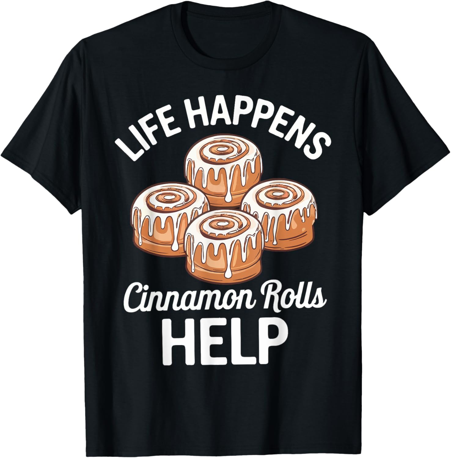 Life Happens Cinnamon Rolls Help