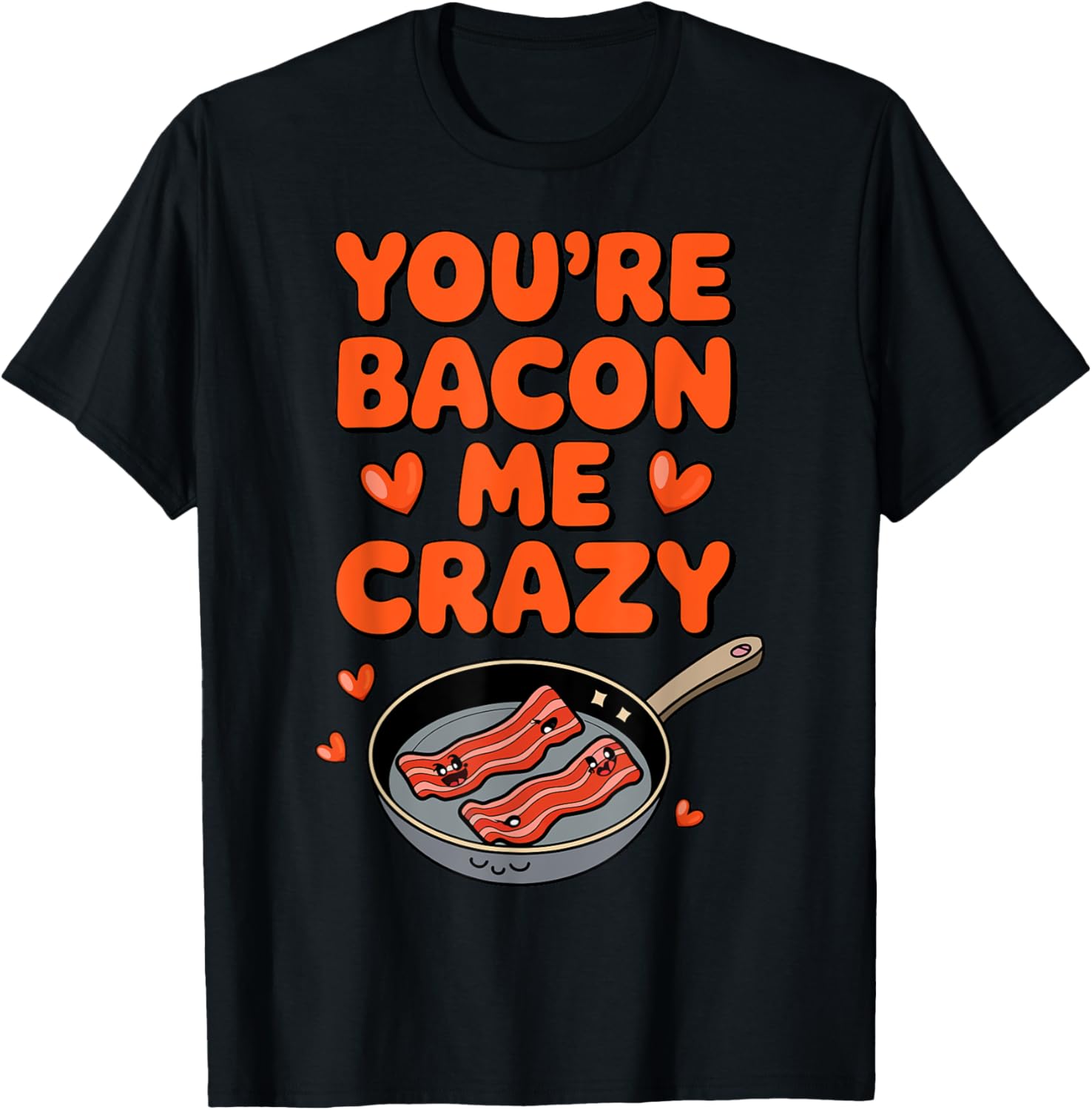 You're Bacon Me Crazy Funny Valentine's Day