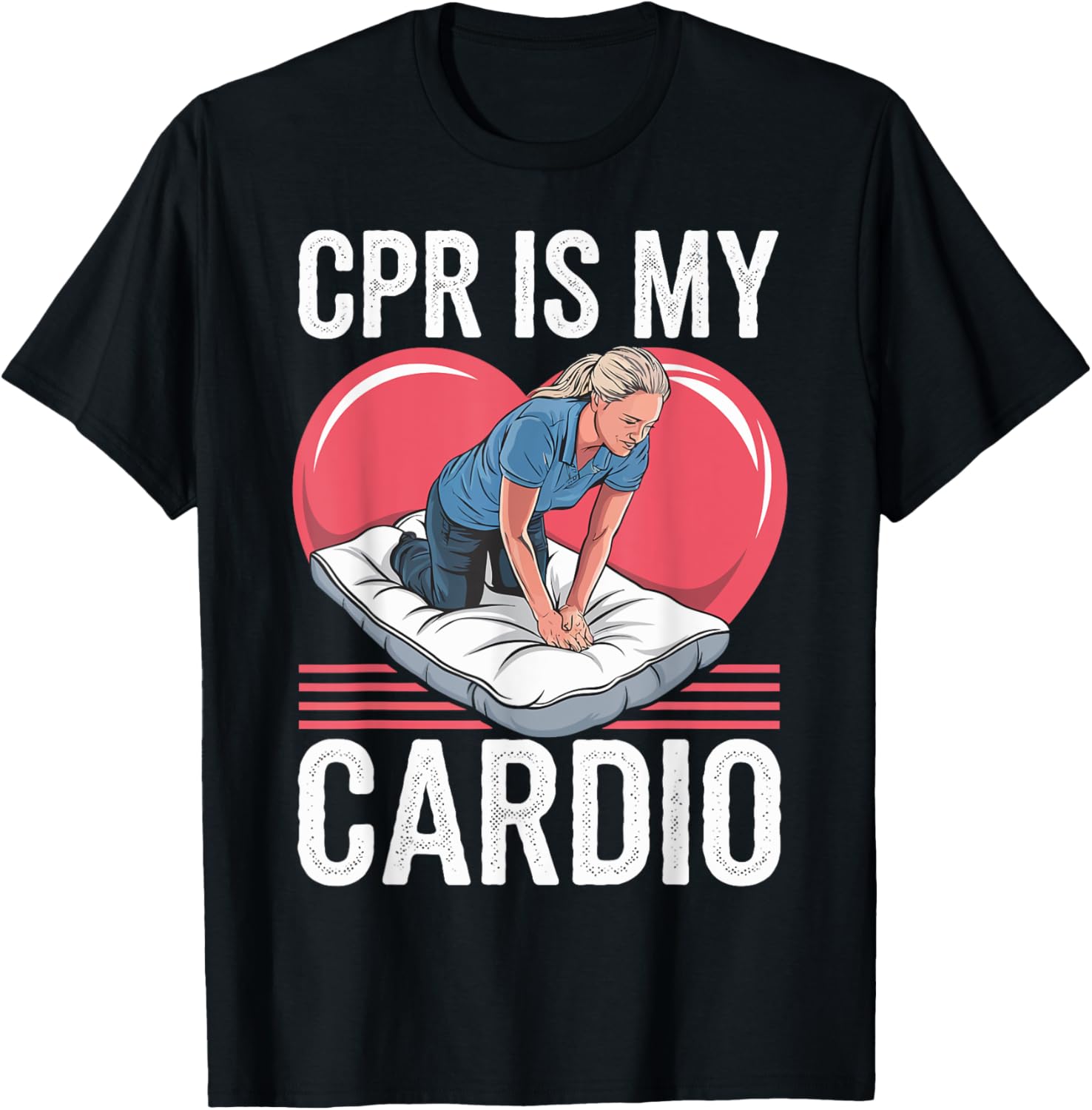 EMT Nurse CPR is My Cardio
