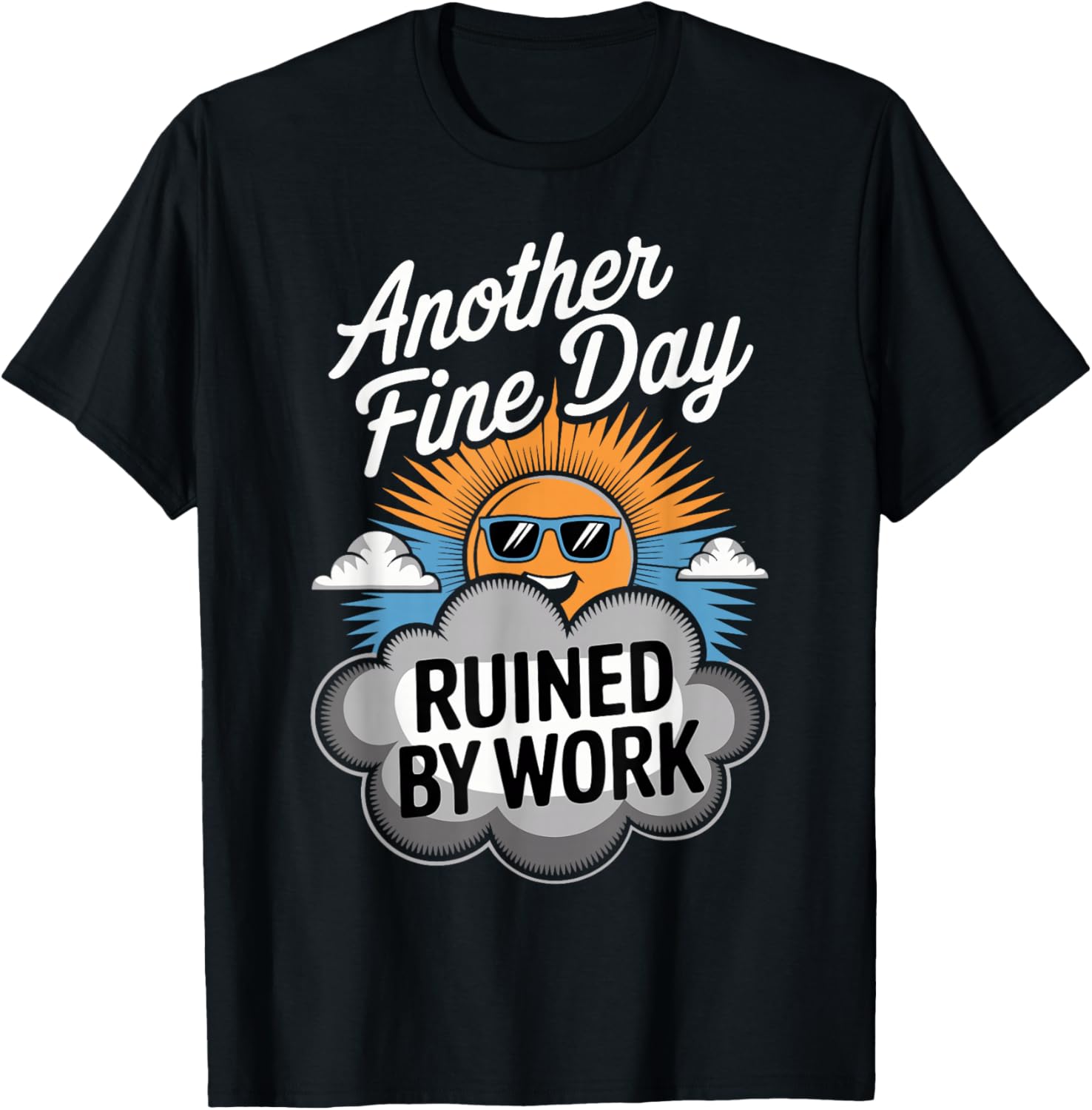 Another Fine Day Ruined By Work Funny