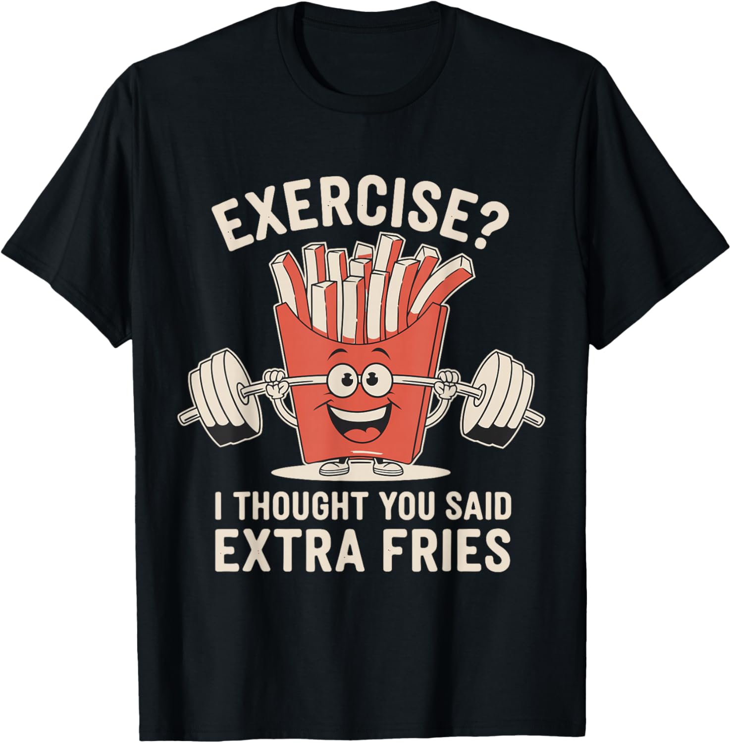 Exercise I Thought You Said Extra Fries