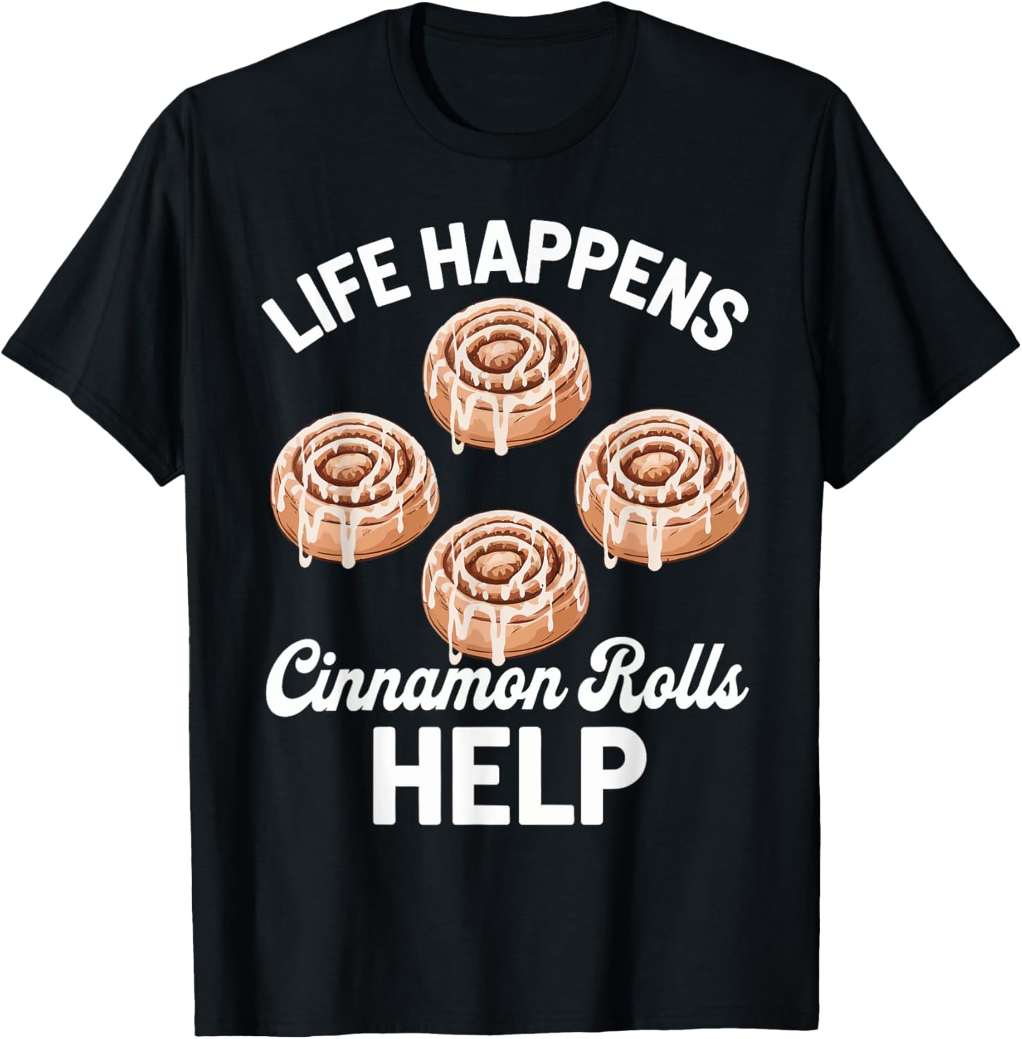 Life Happens Cinnamon Rolls Help