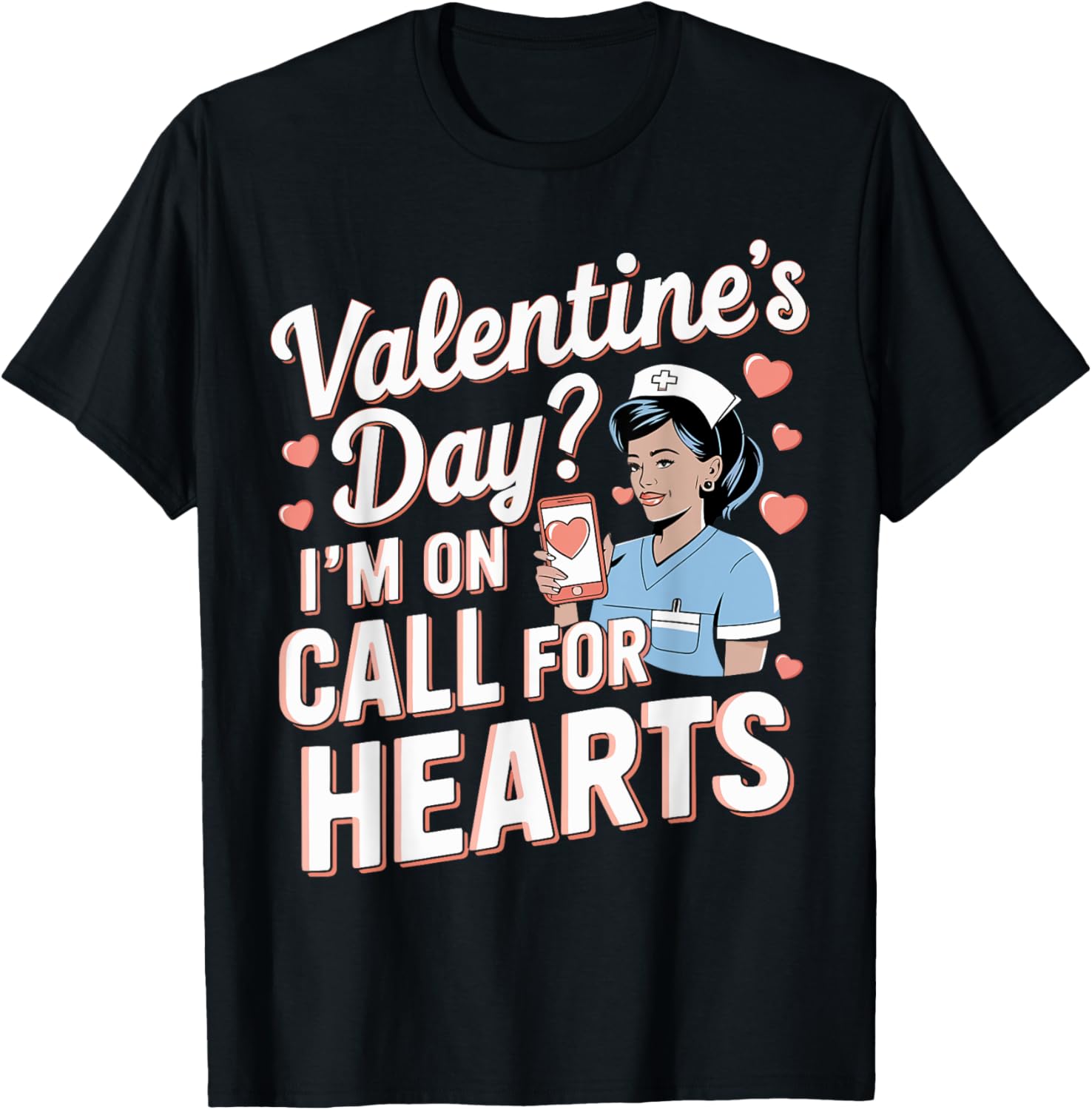 Nurse Valentine's Day I'm On Call For Hearts