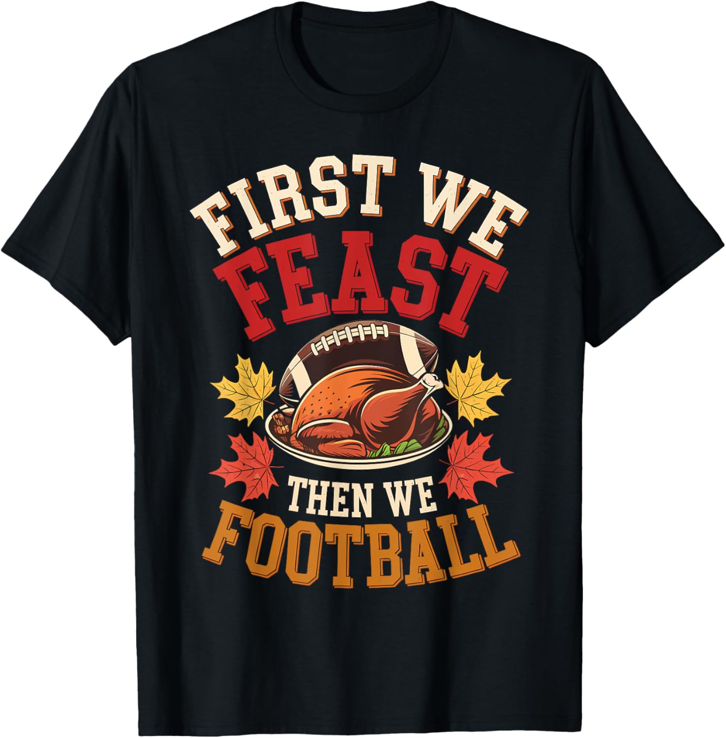 First We Feast Then We Football Thanksgiving