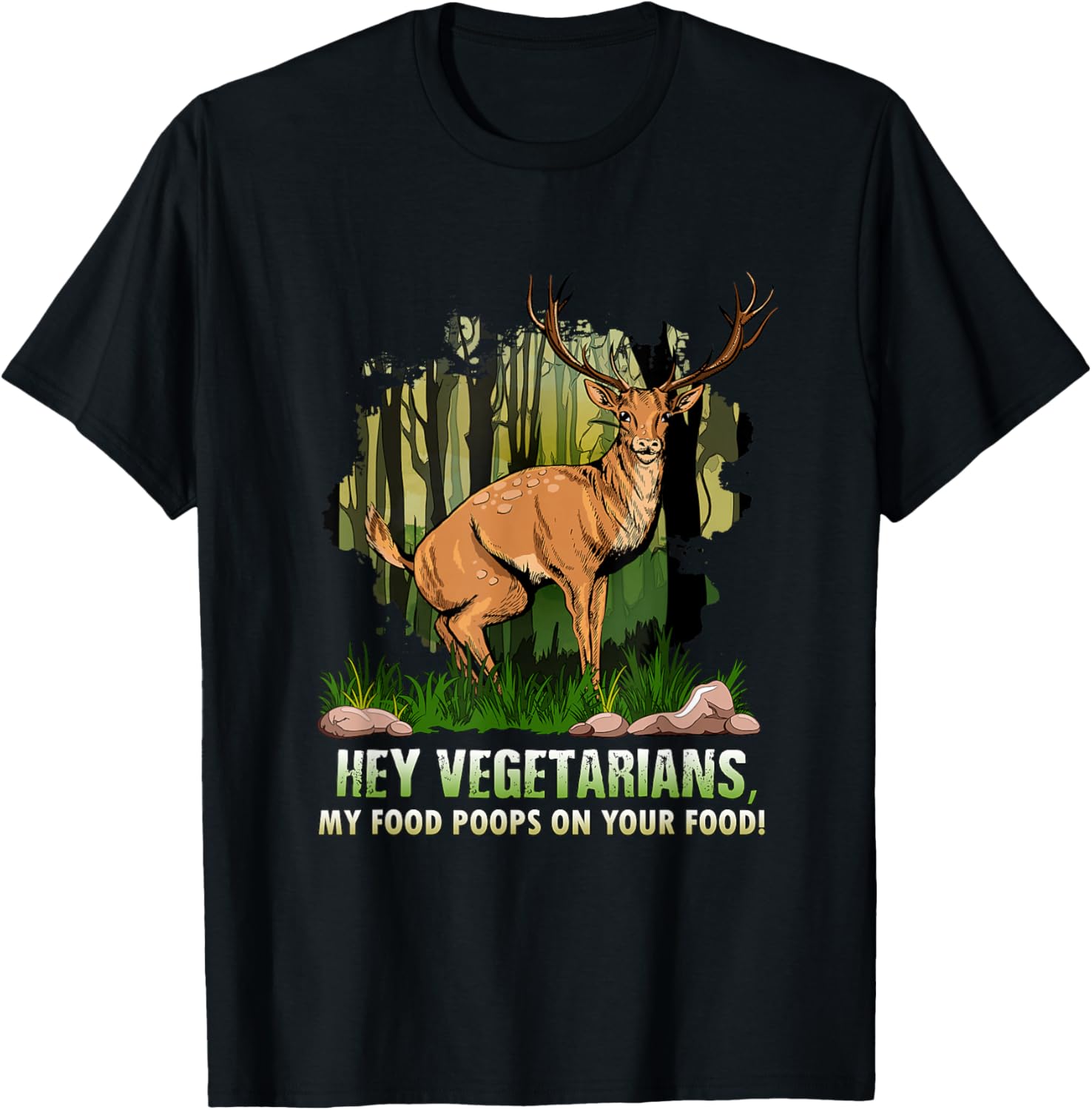 Hey Vegetarians My Food Poops On Your Food Funny Deer Shirt