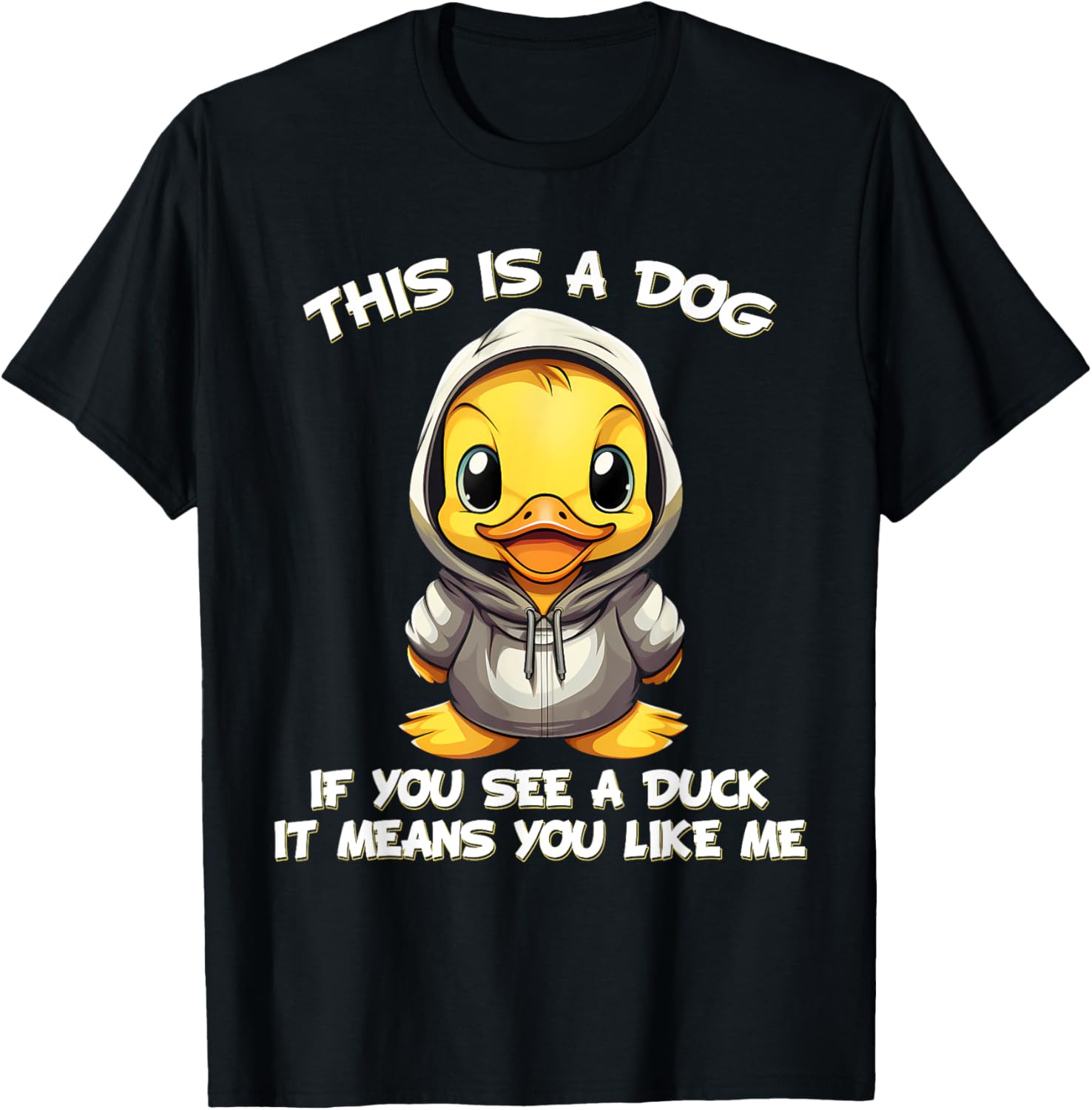 This Is a Dog If You See a Duck It Means You Like Me