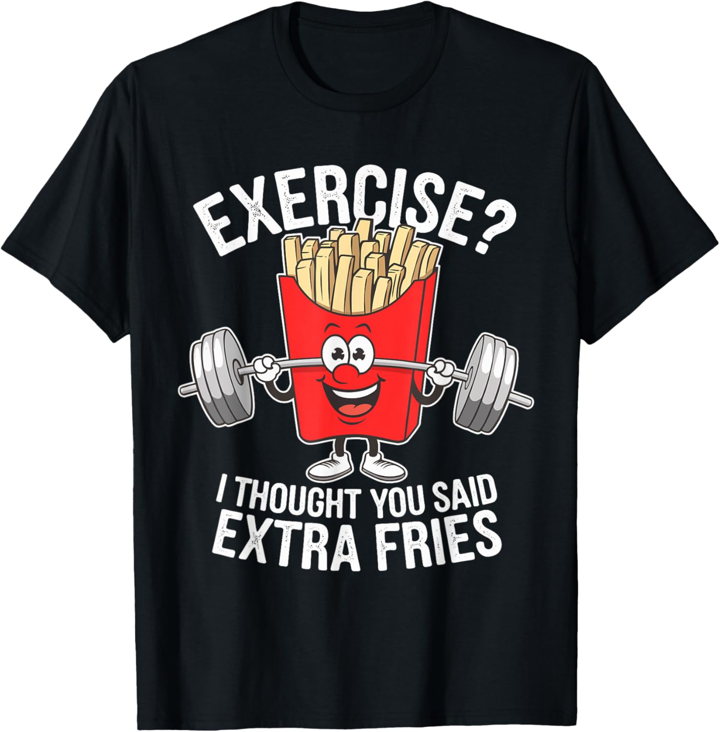 Exercise I Thought You Said Extra Fries
