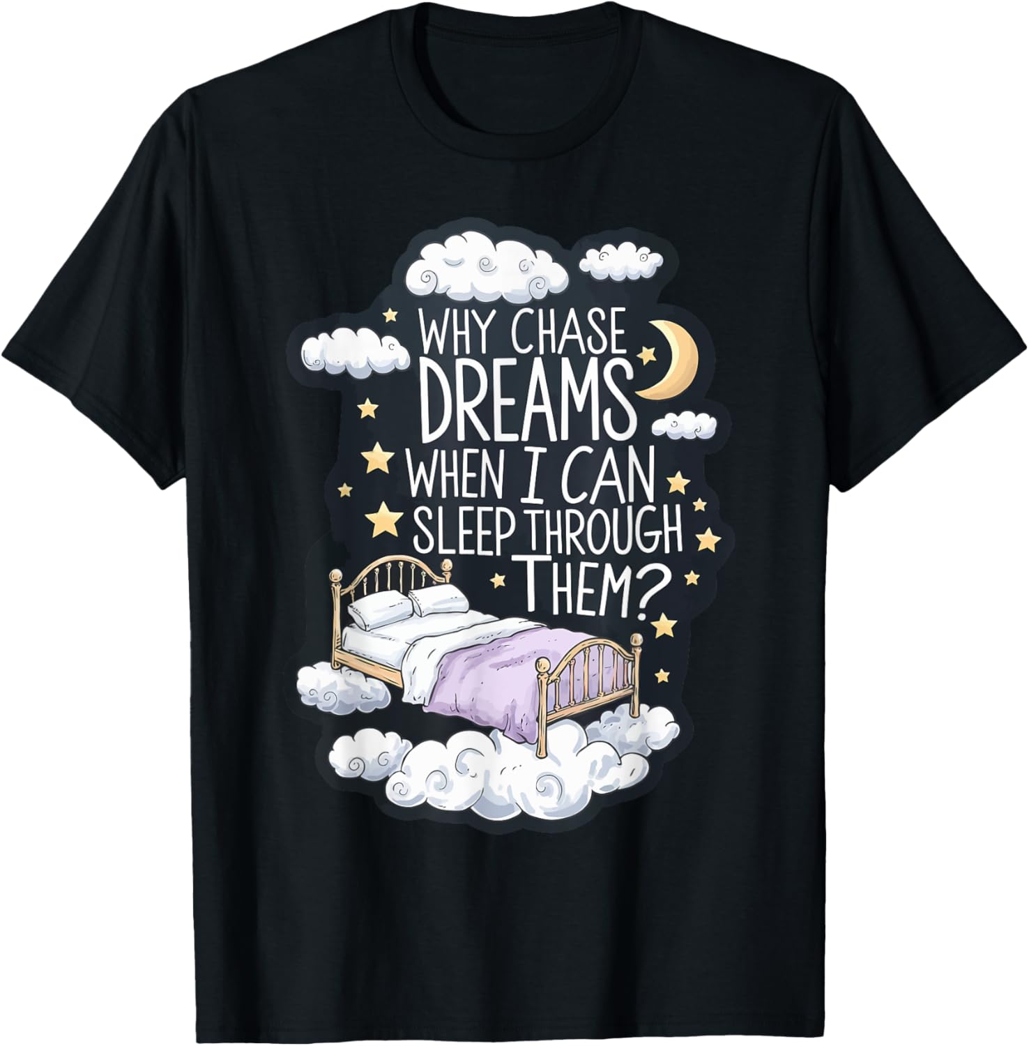 Why Chase Dreams When I Can Sleep Through Them
