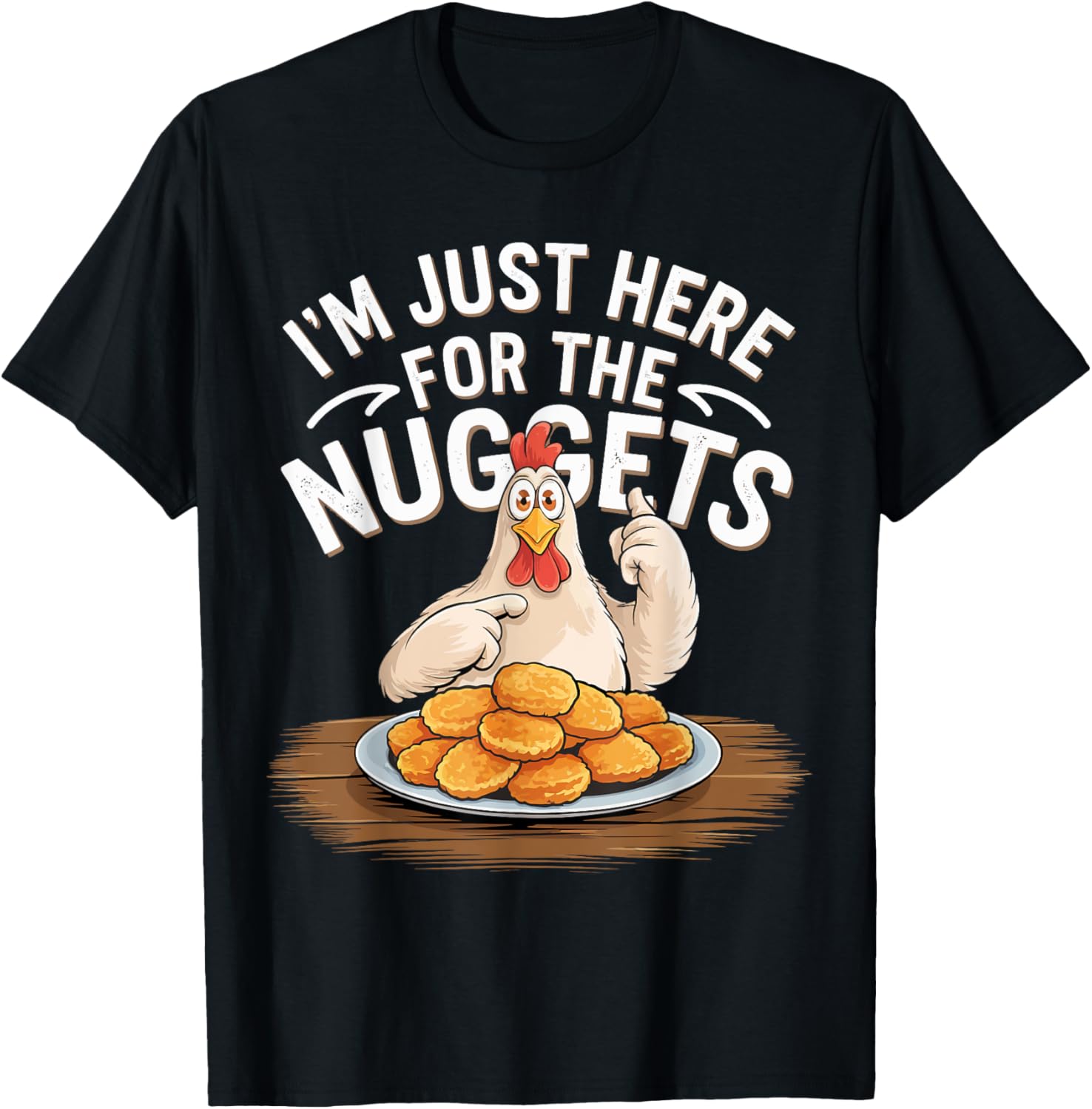 Chicken Funny I'm Just Here For The Nuggets